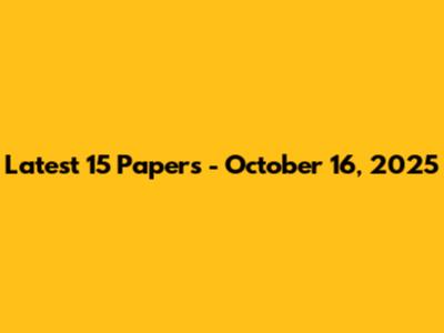 **Latest 15 Papers - October 16, 2025**