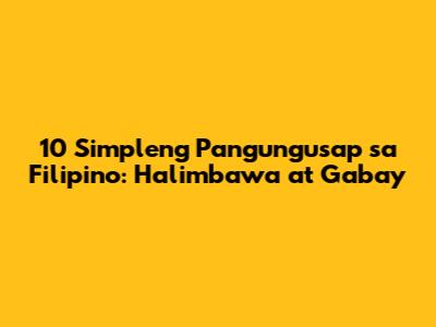 10 Simpleng Pangungusap sa Filipino: Halimbawa at Gabay