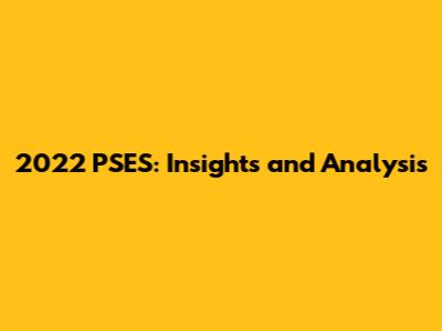 2022 PSES: Insights and Analysis