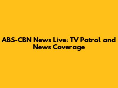 ABS-CBN News Live: TV Patrol and News Coverage
