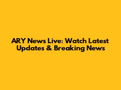 ARY News Live: Watch Latest Updates & Breaking News
