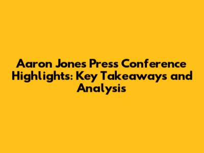 Aaron Jones Press Conference Highlights: Key Takeaways and Analysis