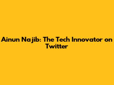 Ainun Najib: The Tech Innovator on Twitter