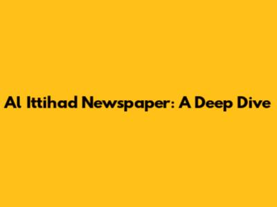 Al Ittihad Newspaper: A Deep Dive