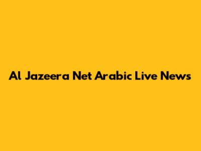 Al Jazeera Net Arabic Live News
