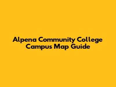 Alpena Community College Campus Map Guide