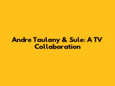 Andre Taulany & Sule: A TV Collaboration