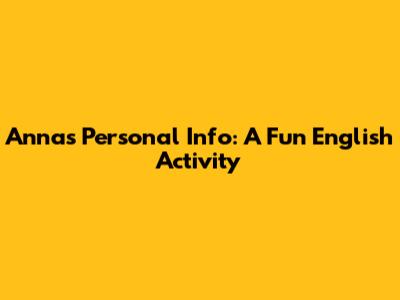 Anna's Personal Info: A Fun English Activity