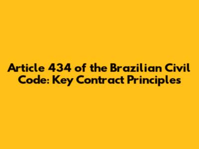 Article 434 of the Brazilian Civil Code: Key Contract Principles