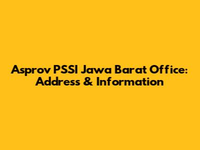 Asprov PSSI Jawa Barat Office: Address & Information