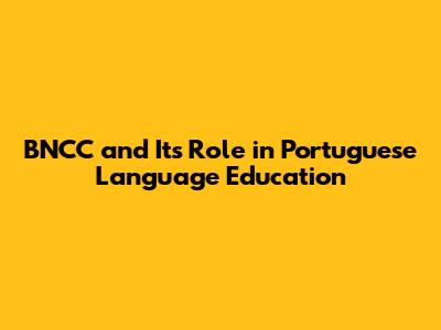 BNCC and Its Role in Portuguese Language Education