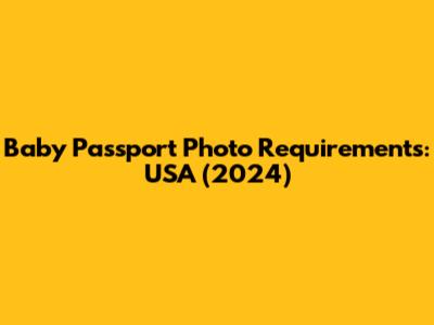 Baby Passport Photo Requirements: USA (2024)