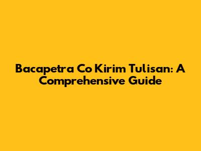 Bacapetra Co Kirim Tulisan: A Comprehensive Guide