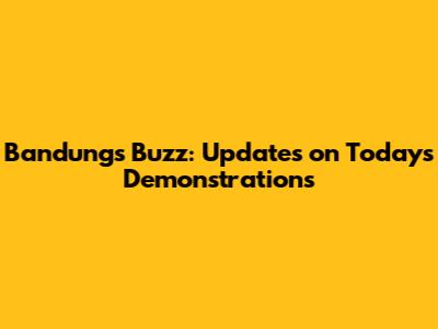 Bandung's Buzz: Updates on Today's Demonstrations