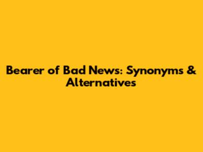 Bearer of Bad News: Synonyms & Alternatives