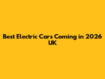 Best Electric Cars Coming in 2026 UK