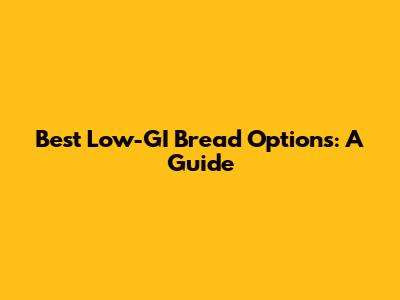 Best Low-GI Bread Options: A Guide