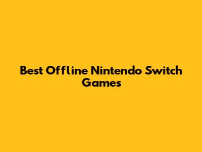 Best Offline Nintendo Switch Games