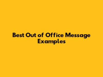 Best Out of Office Message Examples