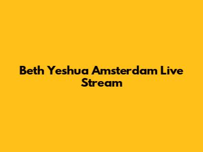 Beth Yeshua Amsterdam Live Stream