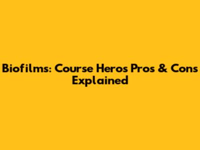 Biofilms: Course Hero's Pros & Cons Explained