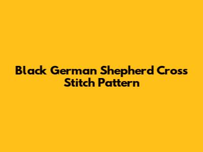 Black German Shepherd Cross Stitch Pattern