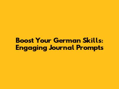 Boost Your German Skills: Engaging Journal Prompts
