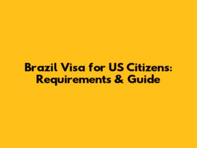 Brazil Visa for US Citizens: Requirements & Guide