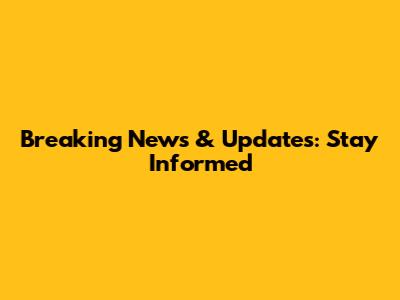 Breaking News & Updates: Stay Informed
