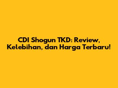 CDI Shogun TKD: Review, Kelebihan, dan Harga Terbaru!