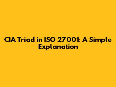 CIA Triad in ISO 27001: A Simple Explanation
