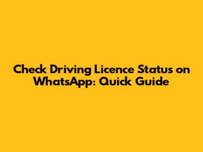 Check Driving Licence Status on WhatsApp: Quick Guide