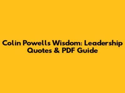 Colin Powell's Wisdom: Leadership Quotes & PDF Guide