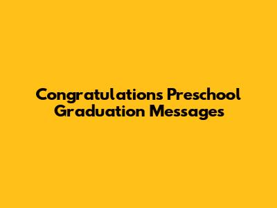 Congratulations Preschool Graduation Messages