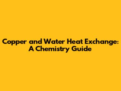 Copper and Water Heat Exchange: A Chemistry Guide
