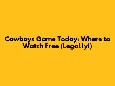 Cowboys Game Today: Where to Watch Free (Legally!)