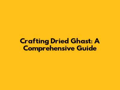 Crafting Dried Ghast: A Comprehensive Guide