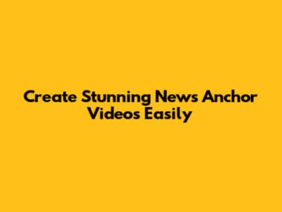Create Stunning News Anchor Videos Easily