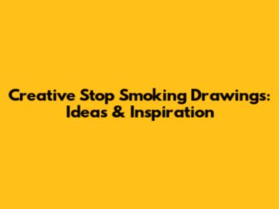 Creative Stop Smoking Drawings: Ideas & Inspiration