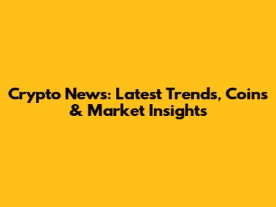 Crypto News: Latest Trends, Coins & Market Insights