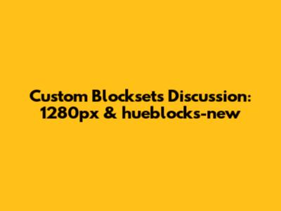 Custom Blocksets Discussion: 1280px & hueblocks-new