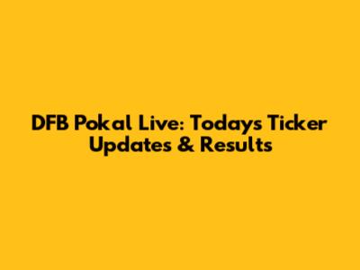 DFB Pokal Live: Today's Ticker Updates & Results
