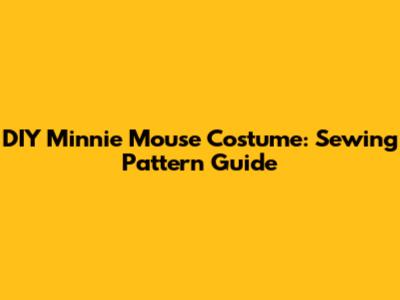 DIY Minnie Mouse Costume: Sewing Pattern Guide