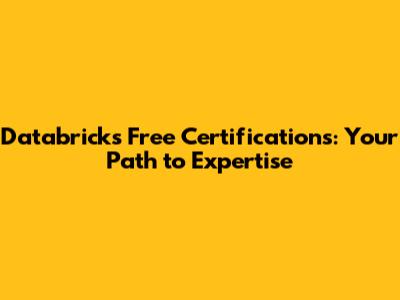 Databricks Free Certifications: Your Path to Expertise