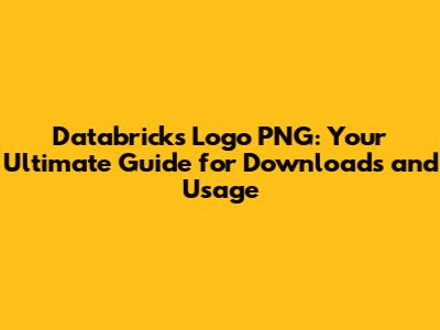 Databricks Logo PNG: Your Ultimate Guide for Downloads and Usage