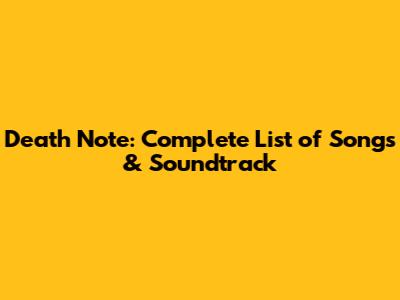 Death Note: Complete List of Songs & Soundtrack