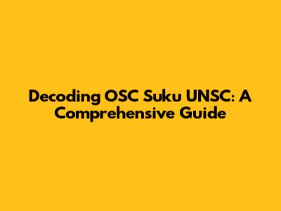 Decoding OSC Suku UNSC: A Comprehensive Guide