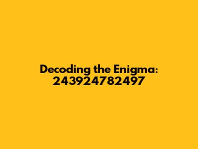 Decoding the Enigma: 243924782497