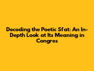 Decoding the Poetic "Sfat": An In-Depth Look at Its Meaning in "Congres"