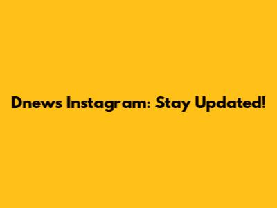 Dnews Instagram: Stay Updated!